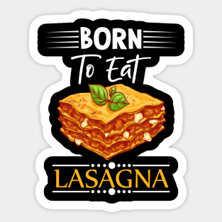 Born To Eat Lasagne Sticker